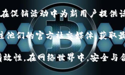 在中国，有一些平台会不时推出新人注册活动， offer包括免费话费。这些活动通常旨在吸引新用户，增加平台的用户基础。以下是一些可能会提供10元话费的常见平台：

1. **某些移动运营商的APP** - 比如中国移动、中国联通等，他们的官方应用程序在一些特定的促销活动中，会提供充值话费的优惠。

2. **支付平台** - 如支付宝、微信支付等，有时候在完成首次充值或消费后，会赠送新人一定金额的话费。

3. **网购平台** - 一些大型电商平台（如淘宝、京东）在新人首次购物时可能会提供优惠券，这些券有时可以用于话费充值。

4. **拼车或外卖平台** - 比如滴滴出行、美团外卖等，这些平台也可能在促销活动中为新用户提供话费抵扣或直接话费奖励。

具体的活动和规则可能会随时变动，建议访问相关的平台官方网站或关注他们的官方社交媒体，获取最新信息。

当然，在参与这些活动时，要注意查看相关条款，以确保活动的真实性和有效性。在网络世界中，安全与合法性同样重要。希望这可以帮助到你！如果你还有其他问题，请随时问我。